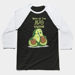 You Are All Avo Wanted Avocado Valentines Day Baseball T-Shirt